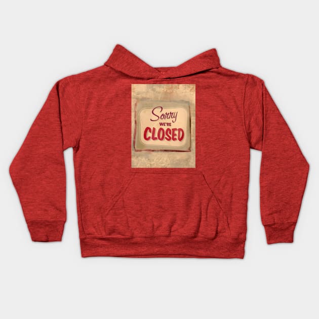 Sorry we re closed Kids Hoodie by Mimie20